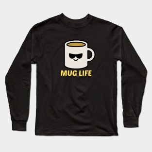 Mug Life - Cute Mug Pun Long Sleeve T-Shirt